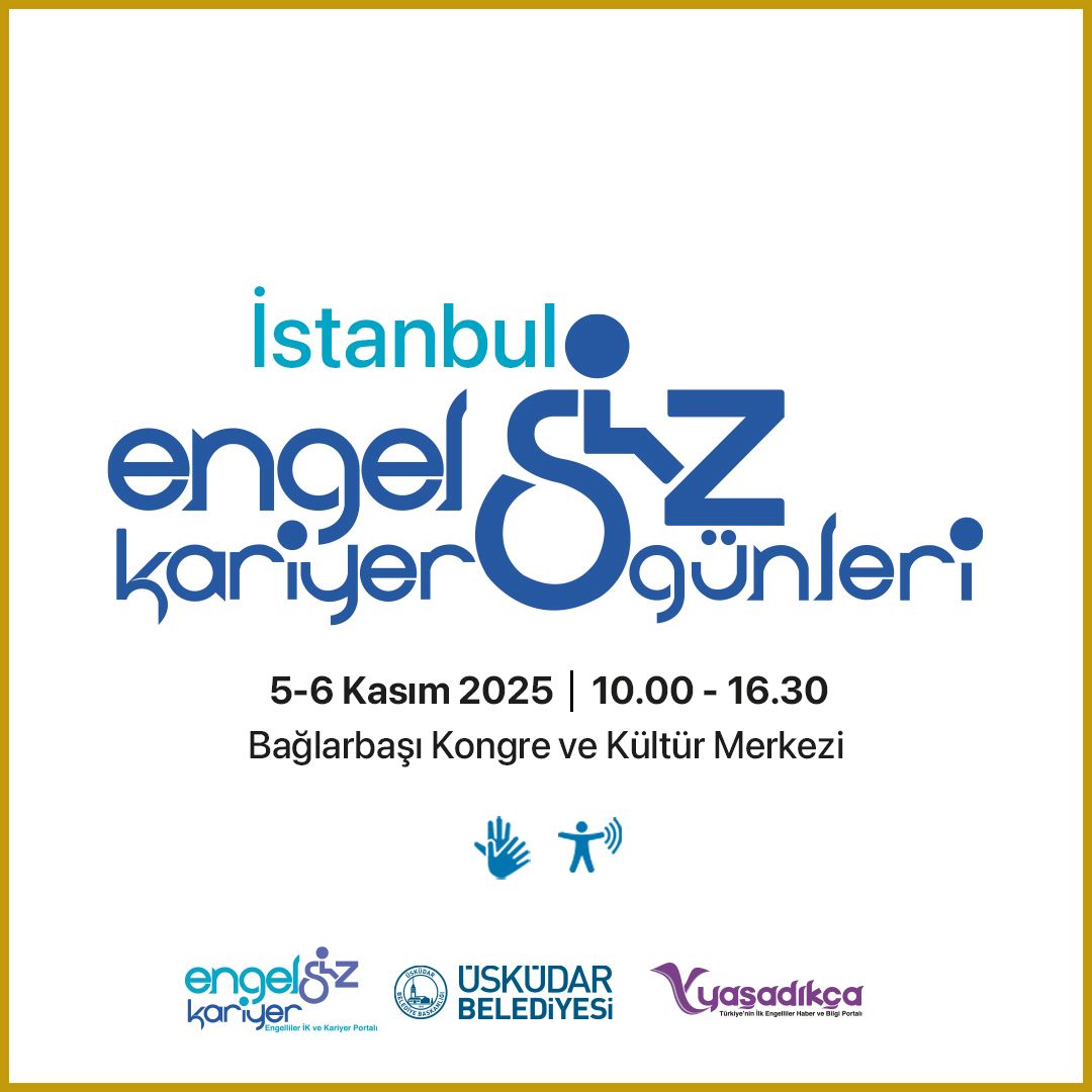 Resim: Beyaz zemin üzerine yerleştirilmiş bir etkinlik afişidir. Üst kısımda mavi ve turkuaz tonlarında "İstanbul Engelsiz Kariyer Günleri" yazısı yer alır. "Engelsiz" kelimesindeki “S” harfi tekerlekli sandalye simgesi şeklinde tasarlanmıştır. Etkinlik tarihi "5-6 Kasım 2025", saat aralığı "10.00 - 16.30" ve mekan bilgisi "Bağlarbaşı Kongre ve Kültür Merkezi" olarak belirtilmiştir. Alt kısımda üç kurum logosu bulunmaktadır: Engelsizkariyer.com, Üsküdar Belediyesi ve Yasadikca.com
